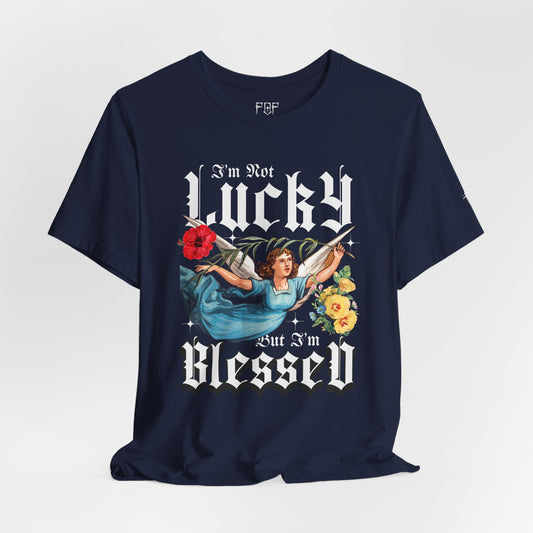 Faith Over Fear Not Lucky, Blessed Tee