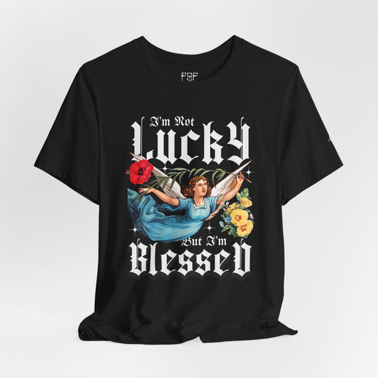 Faith Over Fear Not Lucky, Blessed Tee